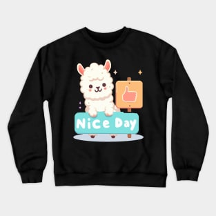 Cute Alpaca's Greeting. Alpaca says "NICE DAY" Crewneck Sweatshirt